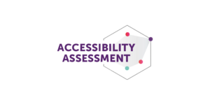 Take our Accessibility Assessment to see how accessible your organisation is. 