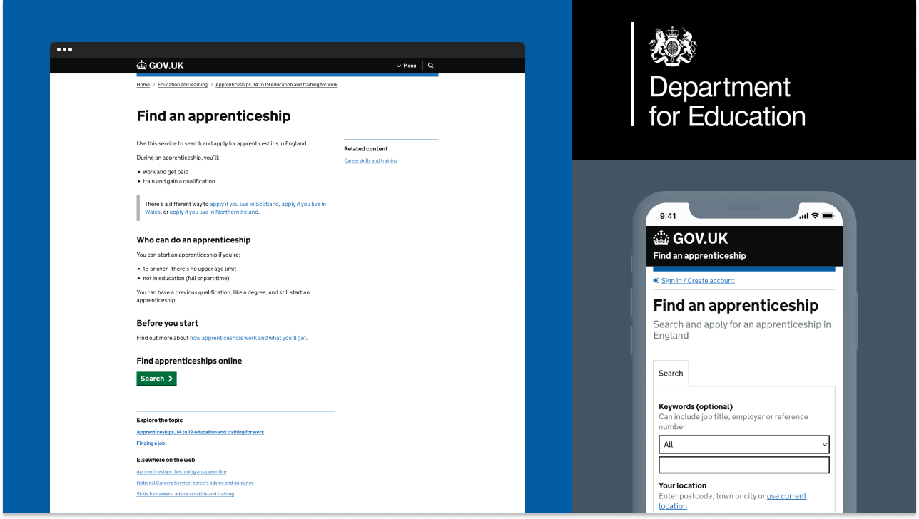 Image for central gov services page - Find an Apprenticeship' page on the GOV.UK website, managed by the Department for Education. The desktop version is shown on the left and the mobile version is shown on the right. The page provides information on how to search and apply for apprenticeships in England, including who can do an apprenticeship and what to do before starting. A green 'Search' button is visible for finding apprenticeships online. The page features a simple layout with a white background and blue accents for headings and links.